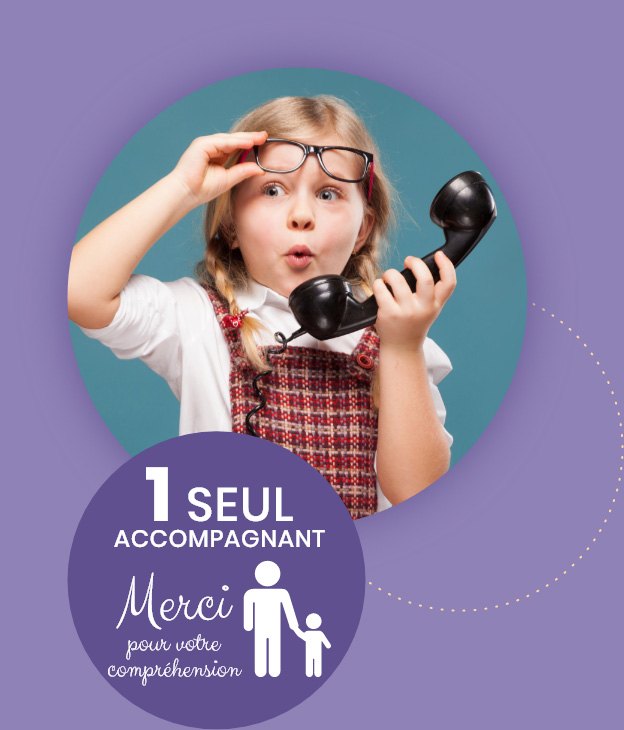1 Seul accompagnant par enfant